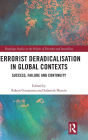 Terrorist Deradicalisation in Global Contexts: Success, Failure and Continuity / Edition 1