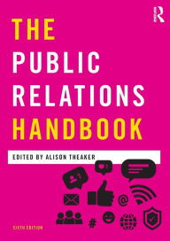 Title: The Public Relations Handbook, Author: Alison Theaker