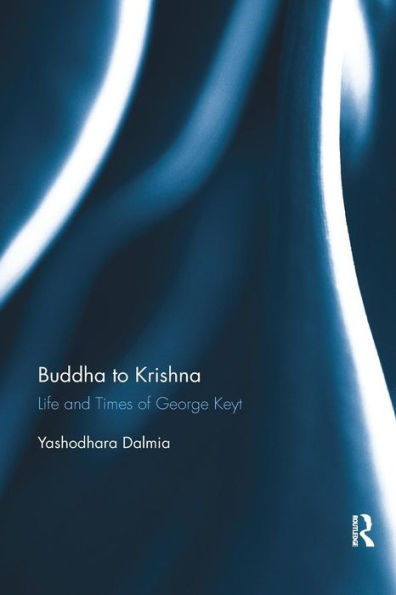 Buddha to Krishna: Life and Times of George Keyt / Edition 1