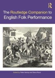 Title: The Routledge Companion to English Folk Performance, Author: Peter Harrop