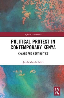 Political Protest in Contemporary Kenya: Change and Continuities / Edition 1