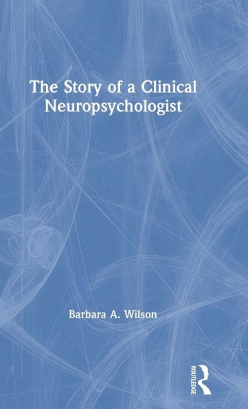 The Story of a Clinical Neuropsychologist / Edition 1