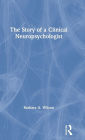 The Story of a Clinical Neuropsychologist / Edition 1