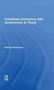 Title: Palestinian Autonomy, Self-government, And Peace, Author: Harvey Sicherman