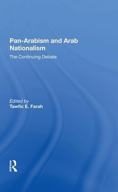 Panarabism And Arab Nationalism: The Continuing Debate