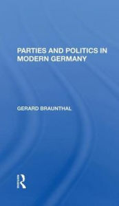 Title: Parties And Politics In Modern Germany, Author: Gerard Braunthal