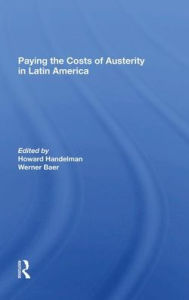 Title: Paying The Costs Of Austerity In Latin America, Author: Howard Handelman