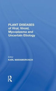Title: Plant Diseases Of Viral, Viroid, Mycoplasma And Uncertain Etiology / Edition 1, Author: Karl Maramorosch