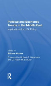 Title: Political And Economic Trends In The Middle East: Implications For U.s. Policy, Author: Shireen Hunter