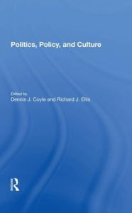 Title: Politics, Policy, And Culture, Author: Dennis J Coyle
