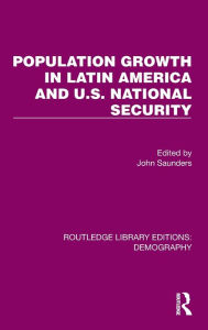 Title: Population Growth In Latin America And U.S. National Security, Author: John Saunders