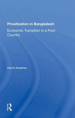 Privatization In Bangladesh: Economic Transition In A Poor Country