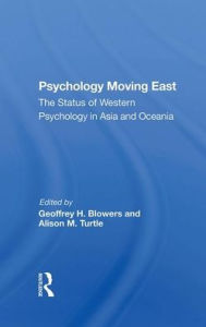 Title: Psychology Moving East: The Status Of Western Psychology In Asia And Oceania, Author: Geoffrey H Blowers