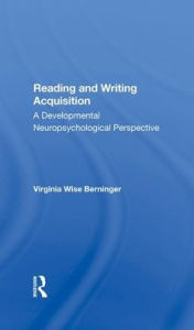 Title: Reading And Writing Acquisition: A Developmental Neuropsychological Perspective, Author: Virginia W Berninger