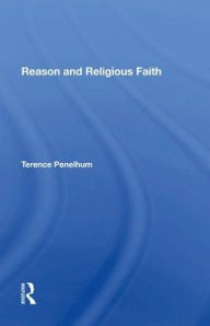 Title: Reason And Religious Faith, Author: Terence Penelhum
