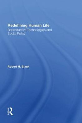 Redefining Human Life: Reproductive Technologies And Social Policy