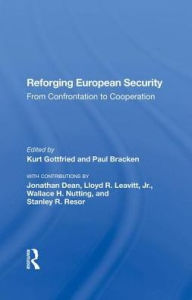 Title: Reforging European Security: From Confrontation To Cooperation, Author: Kurt Gottfried