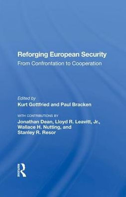 Reforging European Security: From Confrontation To Cooperation