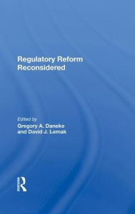 Title: Regulatory Reform Reconsidered, Author: Gregory A Daneke
