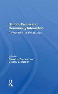 Title: School, Family, And Community Interaction: A View From The Firing Lines, Author: Cheryl L Fagnano