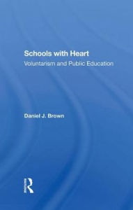 Title: Schools With Heart: Voluntarism And Public Education, Author: Daniel Brown