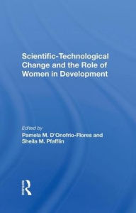 Title: Scientifictechnological Change And The Role Of Women In Development, Author: Pamela D'onofrio-flores