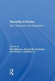 Title: Security In Korea: War, Stalemate, And Negotiation, Author: Phil Williams