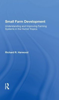 Small Farm Development: Understanding And Improving Farming Systems In The Humid Tropics / Edition 1