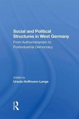 Social And Political Structures In West Germany: From Authoritarianism To Postindustrial Democracy