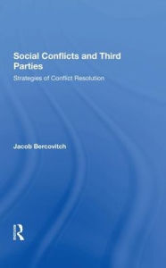 Title: Social Conflicts And Third Parties: Strategies Of Conflict Resolution, Author: Jacob Bercovitch