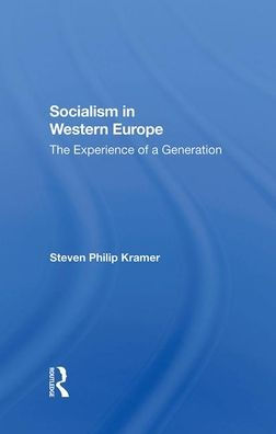 Socialism In Western Europe: The Experience Of A Generation