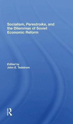 Socialism, Perestroika, And The Dilemmas Of Soviet Economic Reform