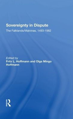 Sovereignty In Dispute: The Falklands/malvinas, 14931982 / Edition 1