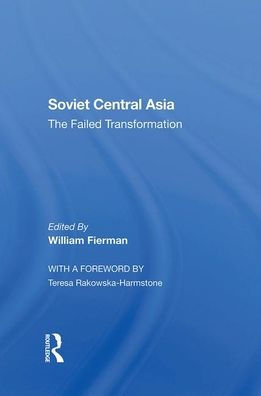 Soviet Central Asia: The Failed Transformation