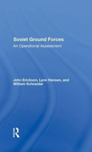 Title: Soviet Ground Forces: An Operational Assessment, Author: John Erickson