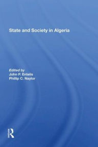 Title: State And Society In Algeria, Author: John P Entelis