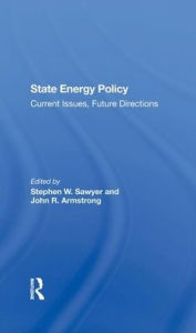 Title: State Energy Policy: Current Issues, Future Directions, Author: Stephen W Sawyer