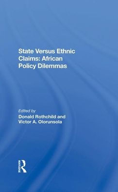 State Versus Ethnic Claims: African Policy Dilemmas