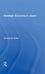 Title: Strategic Economy In Japan, Author: Thomas M Huber