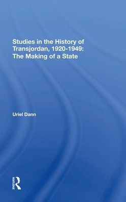 Studies In The History Of Transjordan, 1920-1949: The Making Of A State / Edition 1