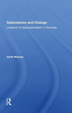 Subsistence And Change: Lessons Of Agropastoralism Somalia