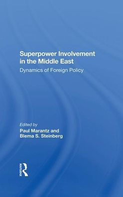 Superpower Involvement In The Middle East: Dynamics Of Foreign Policy