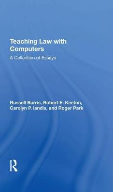 Teaching Law With Computers: A Collection Of Essays