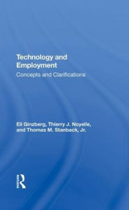 Title: Technology And Employment: Concepts And Clarifications, Author: Eli Ginzberg