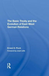 Title: The Basic Treaty And The Evolution Of East-west German Relations, Author: Ernest D. Plock