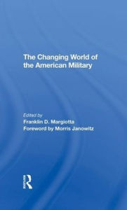 Title: The Changing World Of The American Military, Author: Franklin D Margiotta