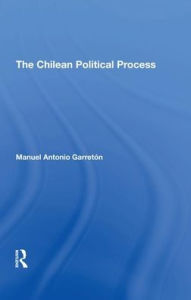 Title: The Chilean Political Process, Author: Manuel Antonio Garreton