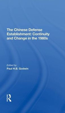 The Chinese Defense Establishment: Continuity And Change In The 1980s