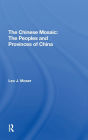 The Chinese Mosaic: The Peoples And Provinces Of China