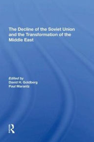 Title: The Decline Of The Soviet Union And The Transformation Of The Middle East, Author: David Howard Goldberg